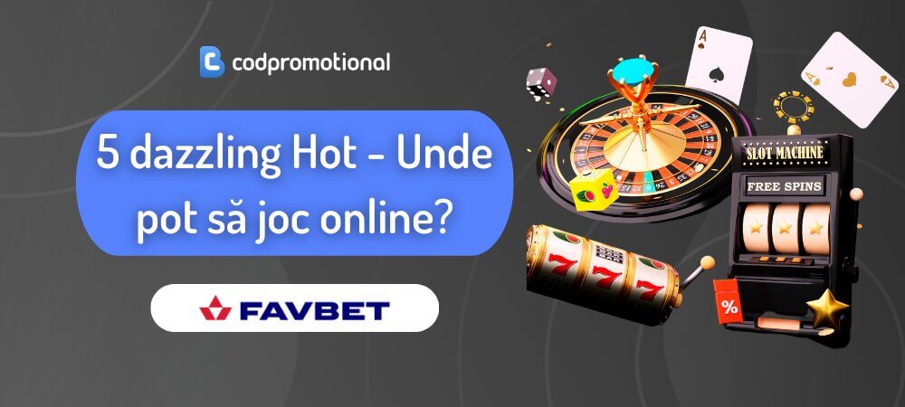 5 dazzling Hot - Unde pot să joc online?