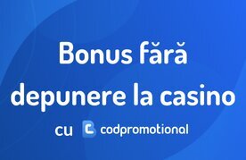 Casino bonus fara depunere